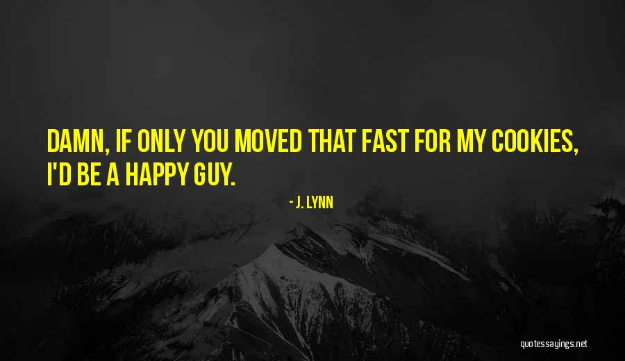 I'm Happy Now Without You Quotes By J. Lynn I'm Happy Now Without You Quotes By J. Lynn