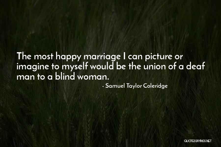 I'm Happy Picture Quotes By Samuel Taylor Coleridge I'm Happy Picture Quotes By Samuel Taylor Coleridge