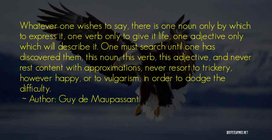 I'm Happy Search Quotes By Guy De Maupassant