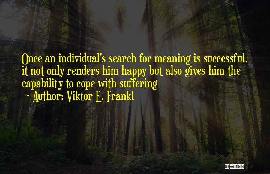 I'm Happy Search Quotes By Viktor E. Frankl