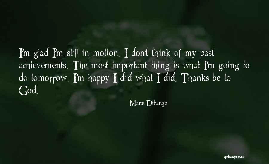 I'm Happy Thanks To You Quotes By Manu Dibango I'm Happy Thanks To You Quotes By Manu Dibango