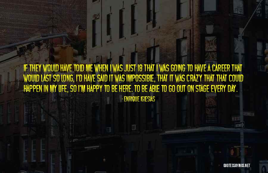 I'm Happy To Be Me Quotes By Enrique Iglesias I'm Happy To Be Me Quotes By Enrique Iglesias