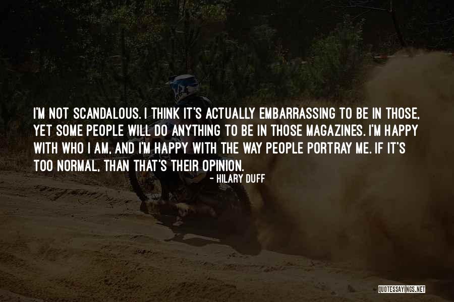 I'm Happy To Be Me Quotes By Hilary Duff I'm Happy To Be Me Quotes By Hilary Duff
