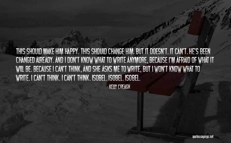 I'm Happy To Be Me Quotes By Kelly Creagh I'm Happy To Be Me Quotes By Kelly Creagh