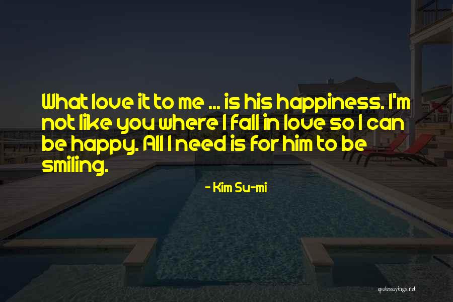 I'm Happy To Be Me Quotes By Kim Su-mi I'm Happy To Be Me Quotes By Kim Su-mi