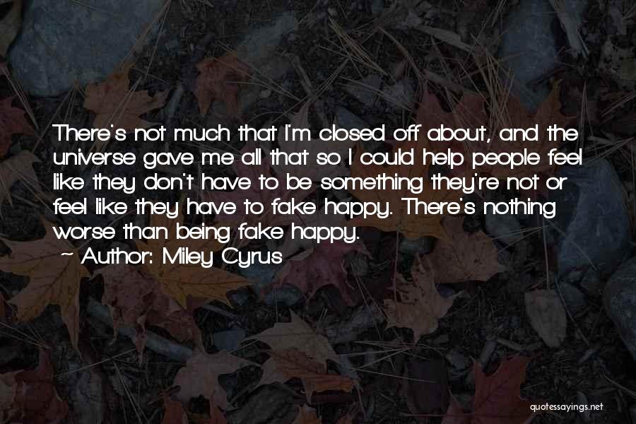 I'm Happy To Be Me Quotes By Miley Cyrus