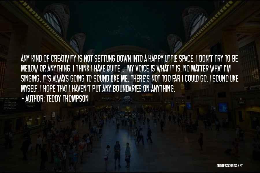 I'm Happy To Be Me Quotes By Teddy Thompson