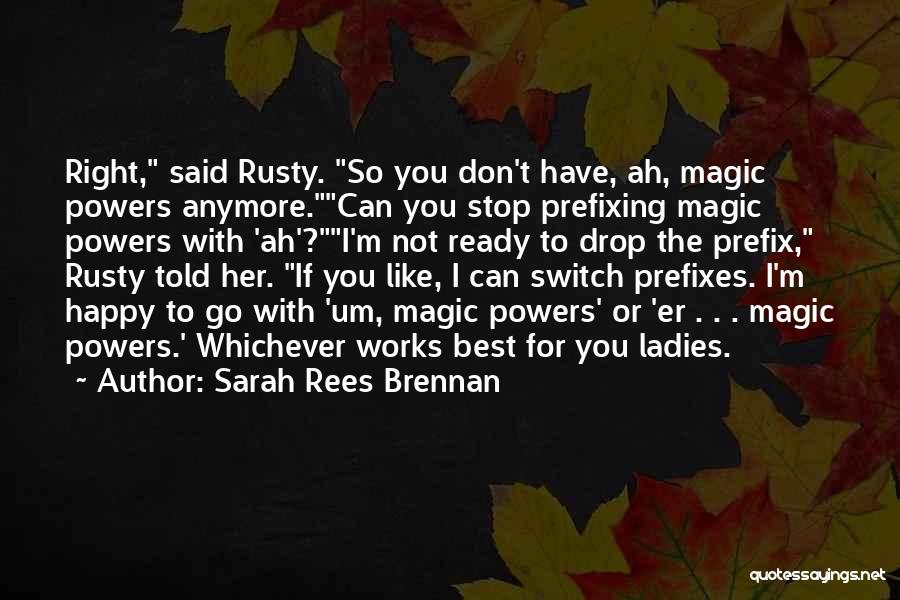 I'm Happy To Have You Quotes By Sarah Rees Brennan