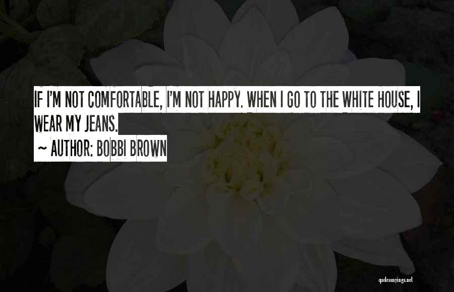 I'm Happy When Quotes By Bobbi Brown