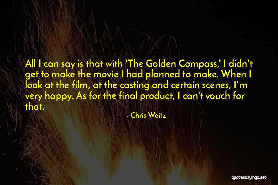 I'm Happy When Quotes By Chris Weitz