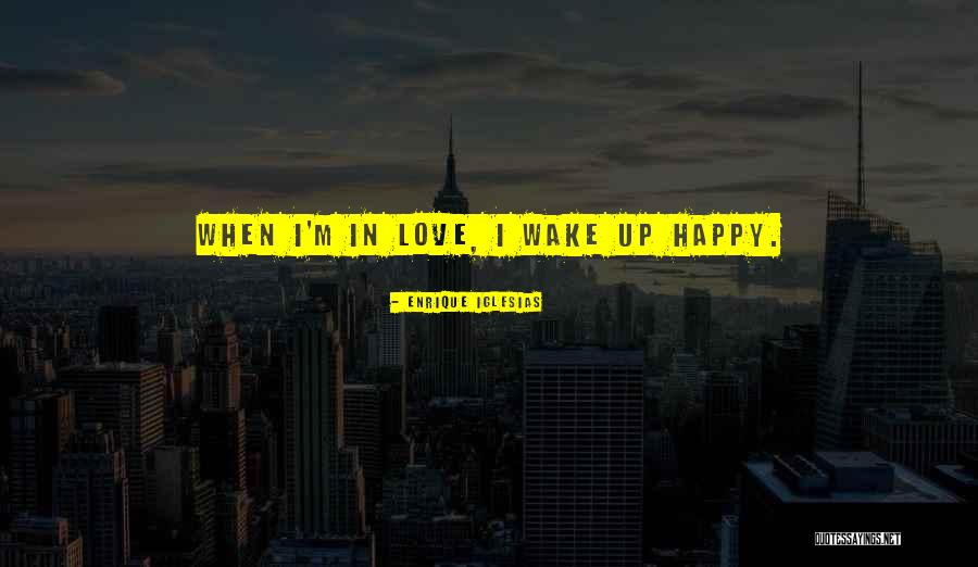 I'm Happy When Quotes By Enrique Iglesias I'm Happy When Quotes By Enrique Iglesias
