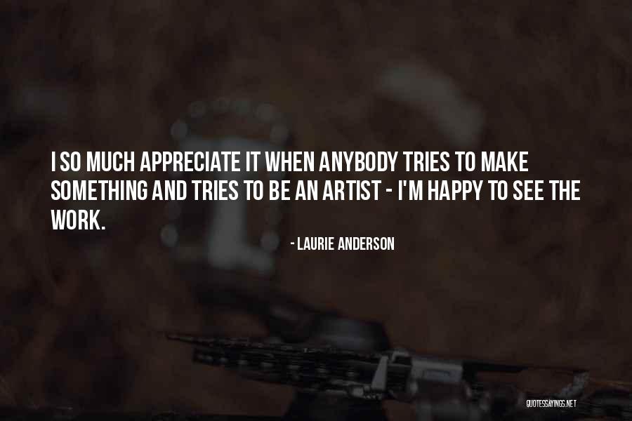 I'm Happy When Quotes By Laurie Anderson