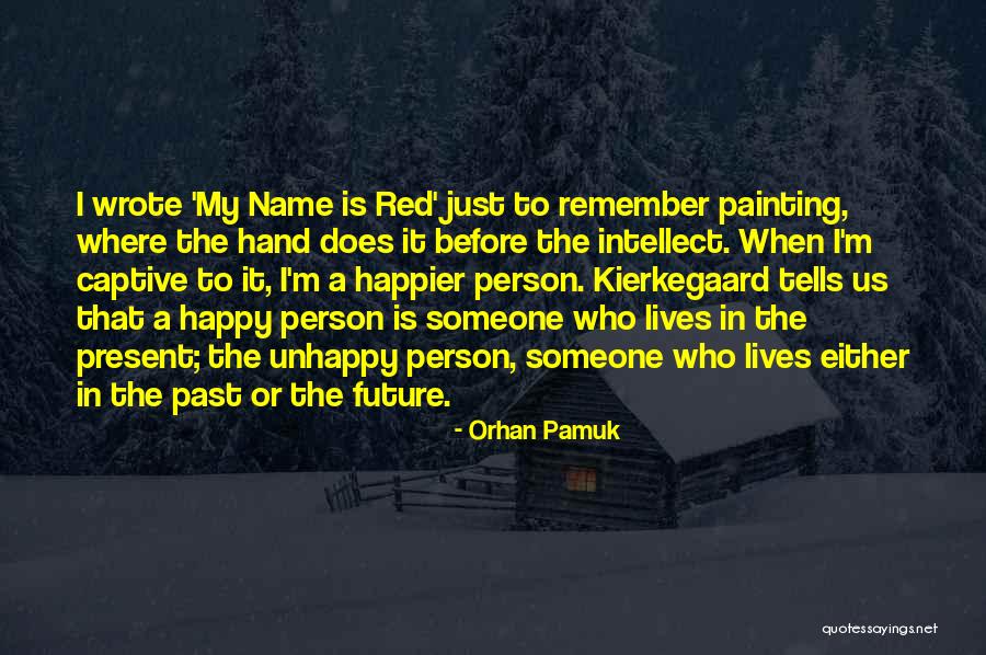 I'm Happy When Quotes By Orhan Pamuk