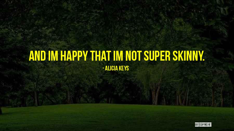 Im Happy When Your Happy Quotes By Alicia Keys