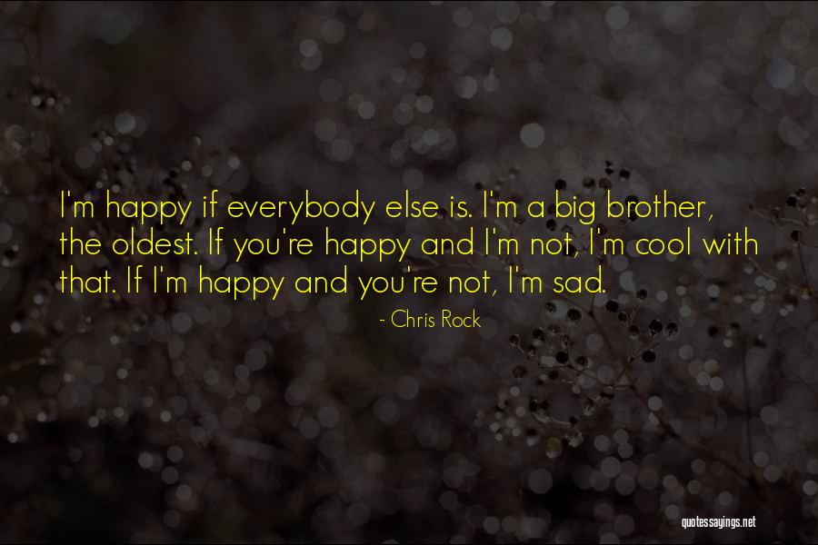 Im Happy When Your Happy Quotes By Chris Rock