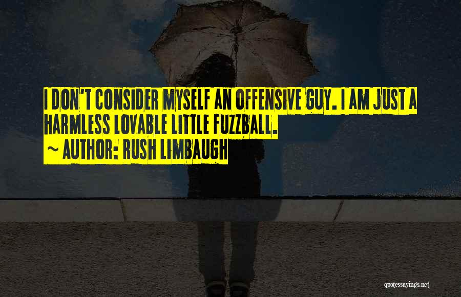 I'm Harmless Quotes By Rush Limbaugh