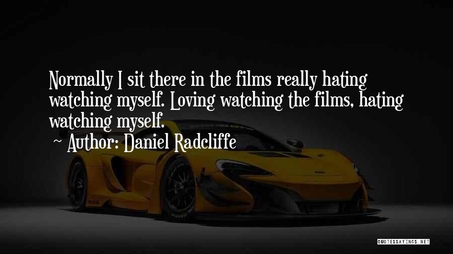 I'm Hating Myself Quotes By Daniel Radcliffe