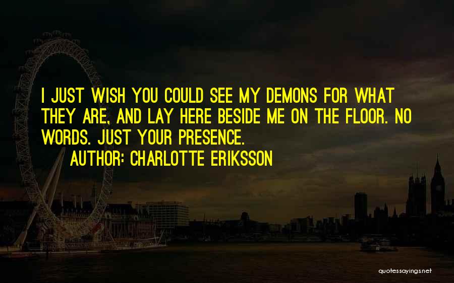 I'm Here Beside You Quotes By Charlotte Eriksson