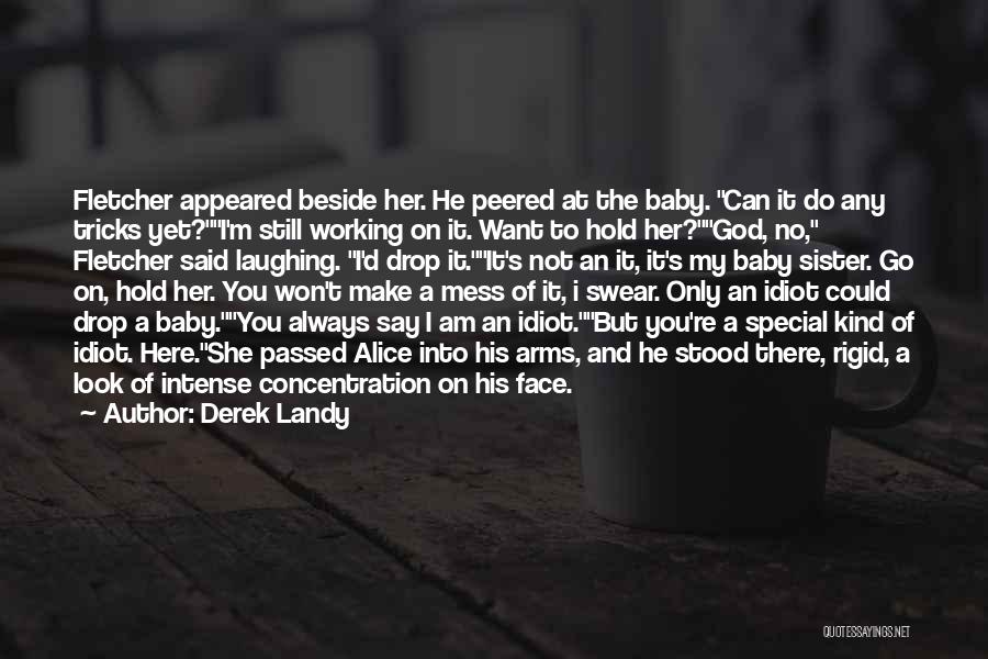 I'm Here Beside You Quotes By Derek Landy