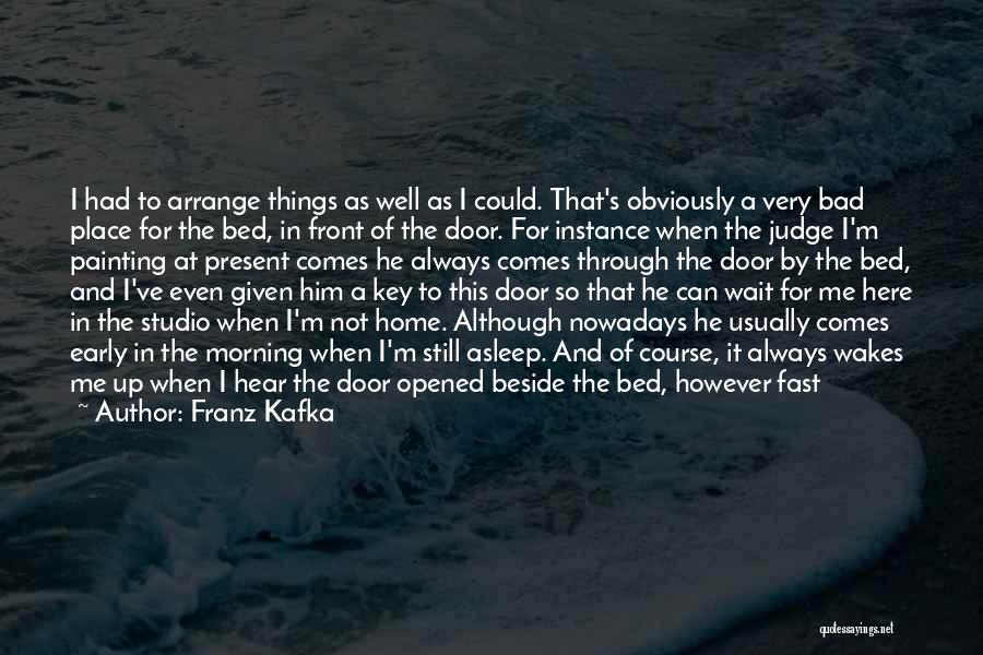 I'm Here Beside You Quotes By Franz Kafka