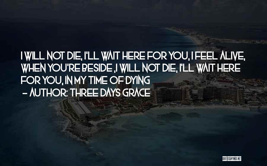 I'm Here Beside You Quotes By Three Days Grace