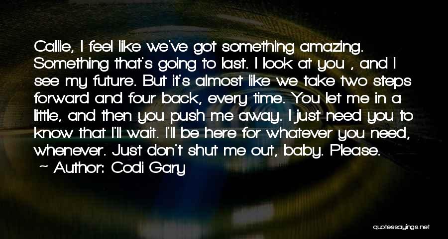 I'm Here For You Baby Quotes By Codi Gary