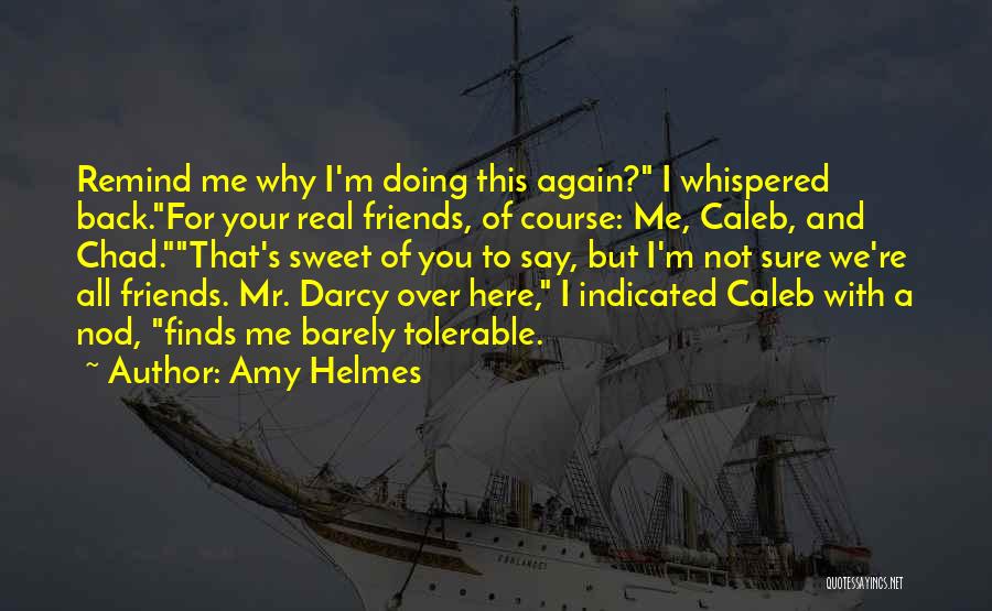 I'm Here For You Friends Quotes By Amy Helmes