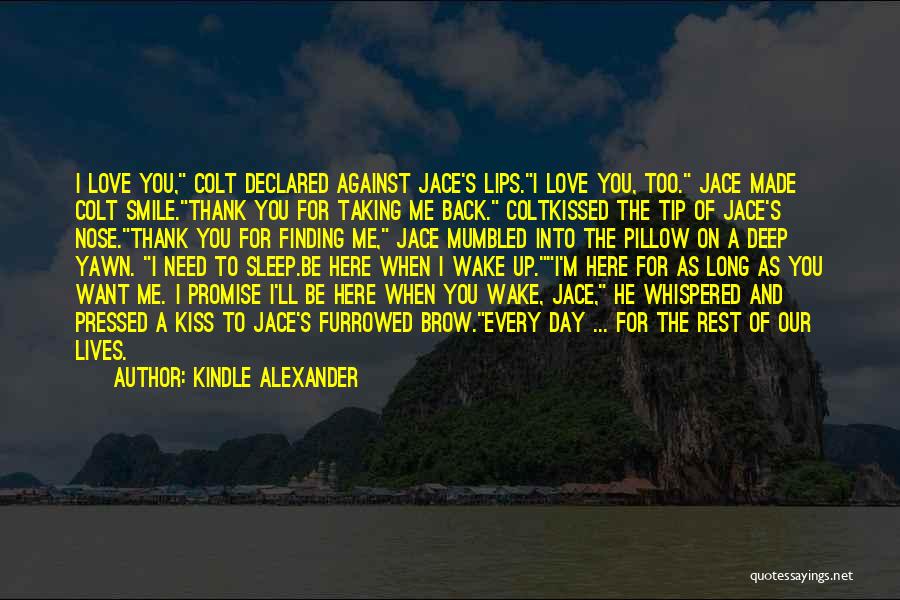 I'm Here For You Love Quotes By Kindle Alexander