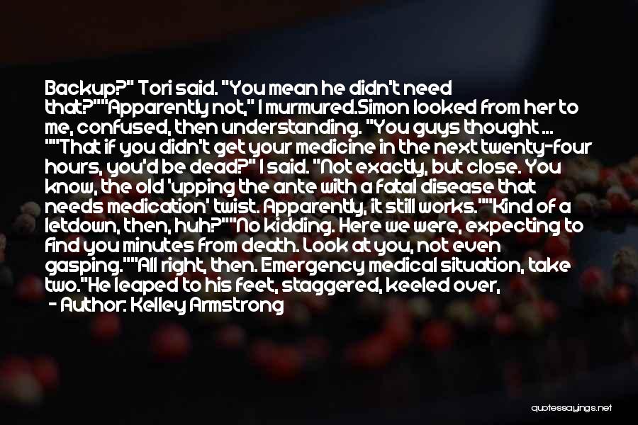 I'm Here If You Need Me Quotes By Kelley Armstrong