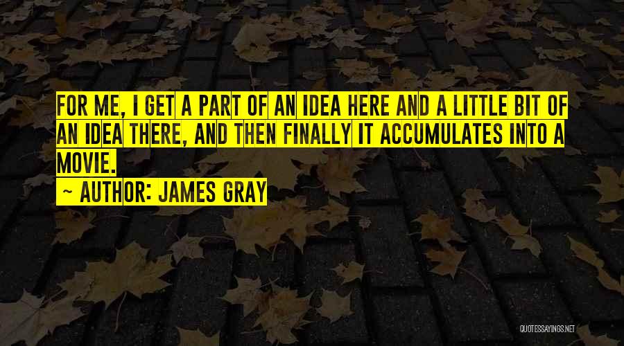 I'm Here Movie Quotes By James Gray