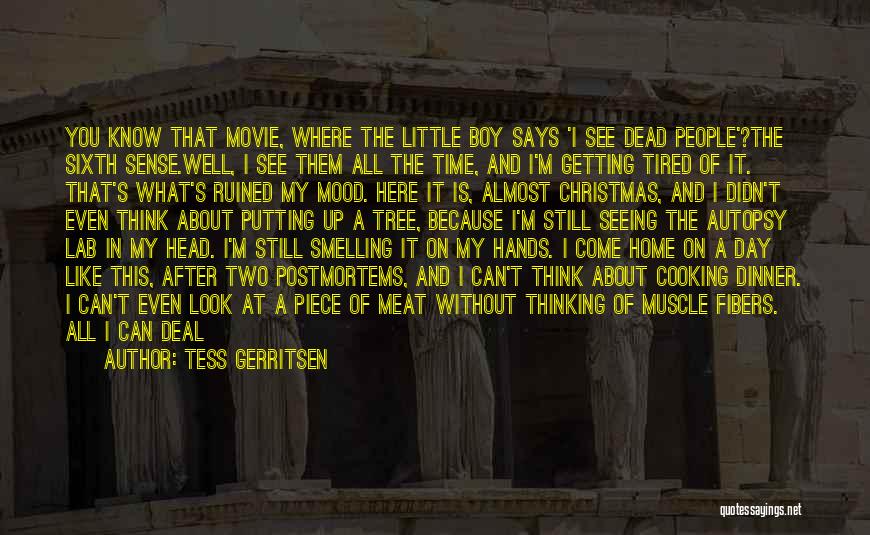 I'm Here Movie Quotes By Tess Gerritsen