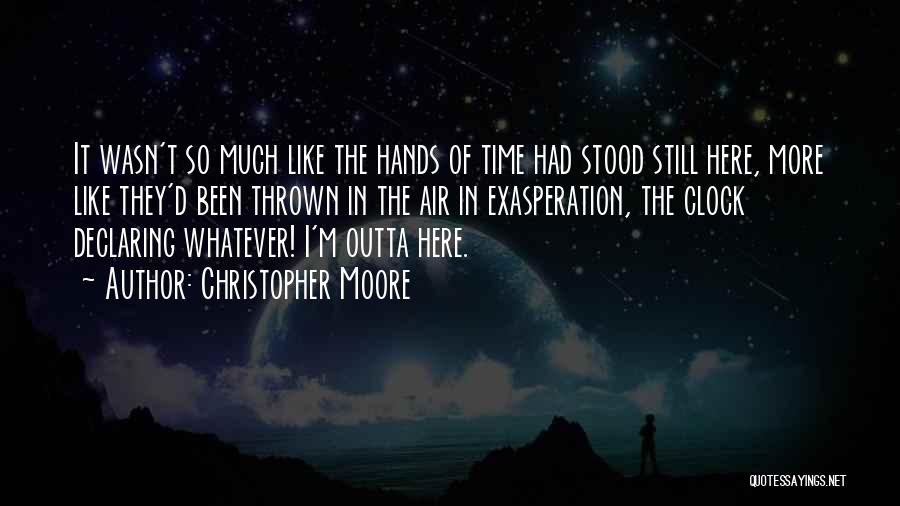 I'm Here Quotes By Christopher Moore