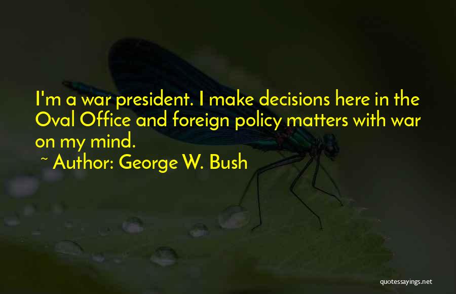 I'm Here Quotes By George W. Bush