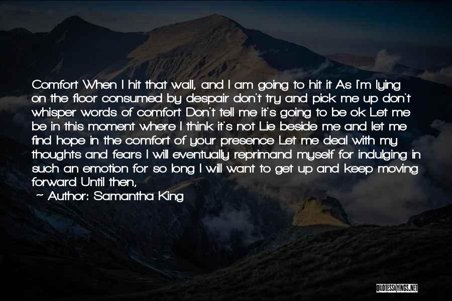 I'm Here To Comfort You Quotes By Samantha King