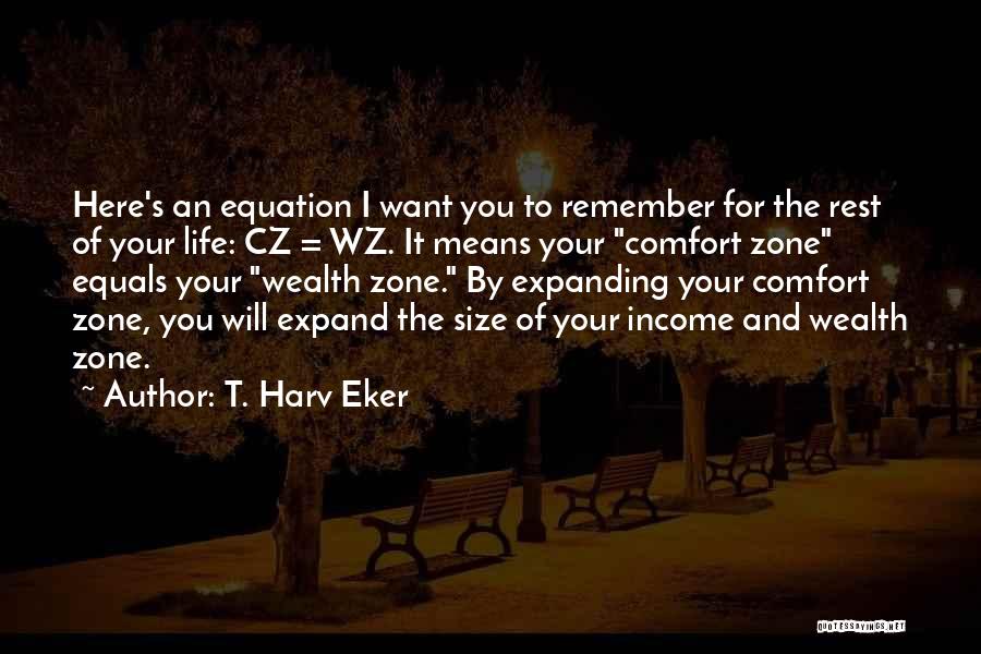 I'm Here To Comfort You Quotes By T. Harv Eker