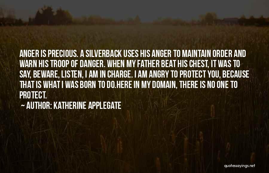 I'm Here To Protect You Quotes By Katherine Applegate