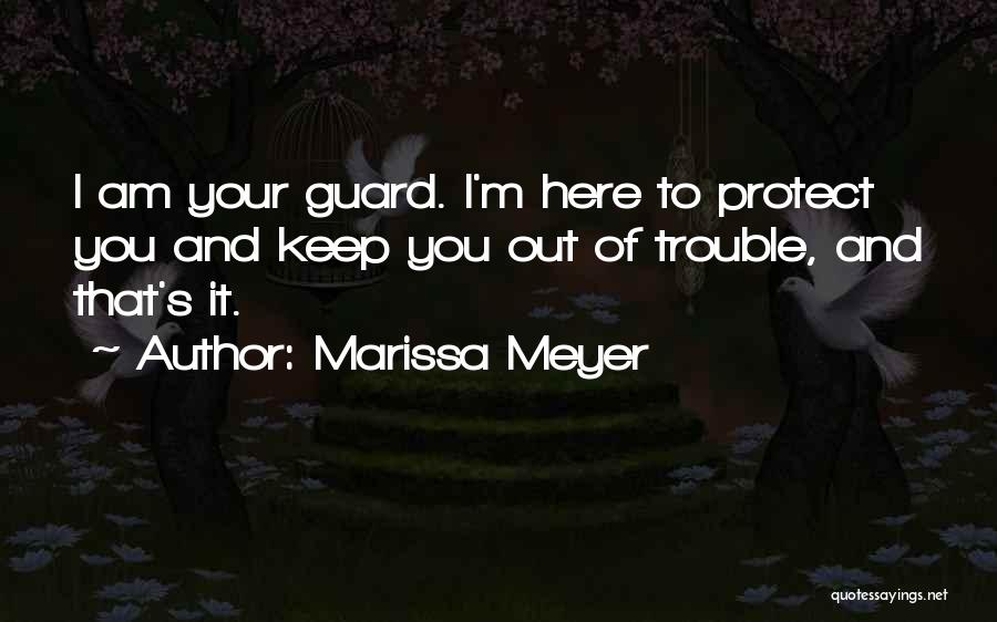 I'm Here To Protect You Quotes By Marissa Meyer