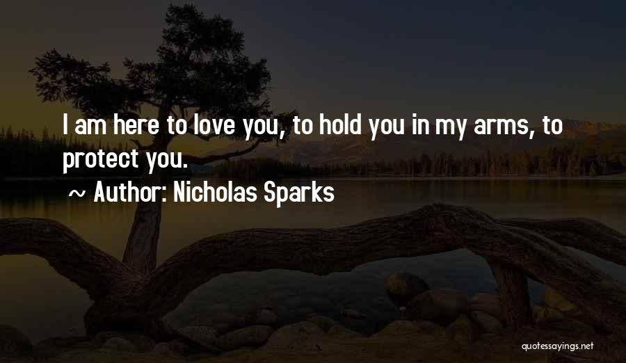 I'm Here To Protect You Quotes By Nicholas Sparks