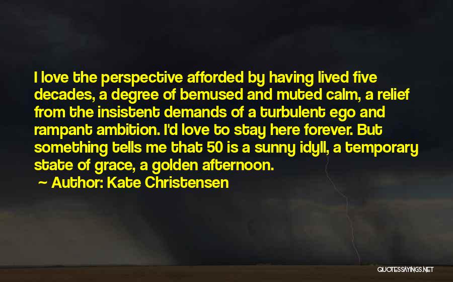 I'm Here To Stay Forever Quotes By Kate Christensen