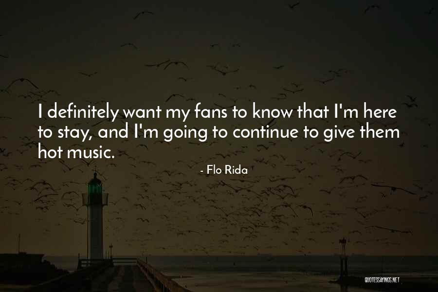 I'm Here To Stay Quotes By Flo Rida I'm Here To Stay Quotes By Flo Rida