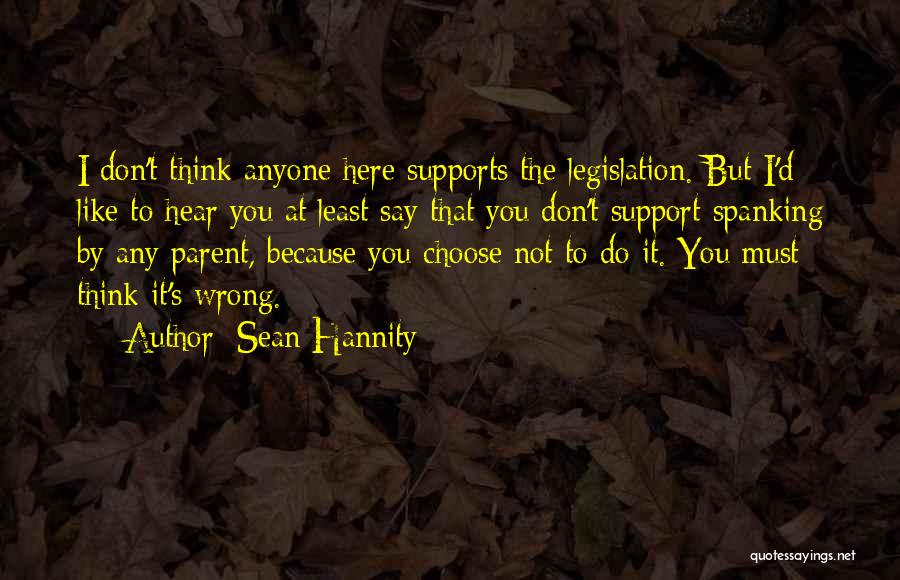 I'm Here To Support You Quotes By Sean Hannity