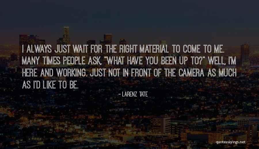 I'm Here Waiting Quotes By Larenz Tate I'm Here Waiting Quotes By Larenz Tate