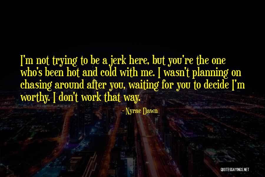 I'm Here Waiting Quotes By Nyrae Dawn I'm Here Waiting Quotes By Nyrae Dawn