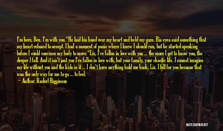 I'm Here Without You Quotes By Rachel Higginson