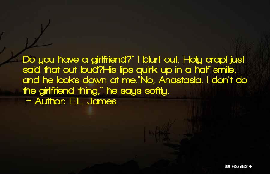 I'm His Girlfriend Quotes By E.L. James