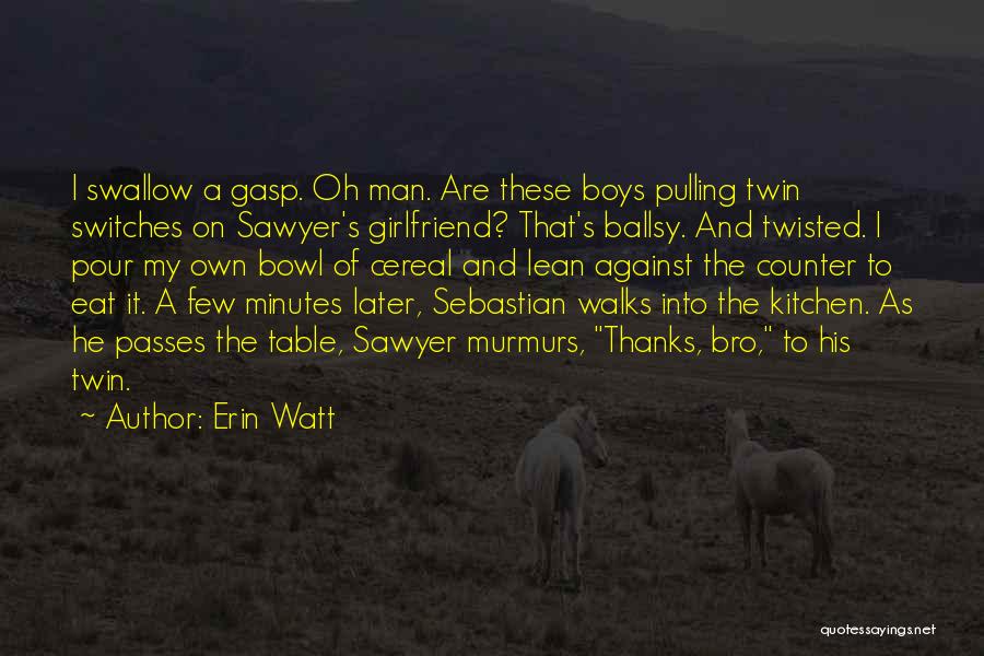 I'm His Girlfriend Quotes By Erin Watt