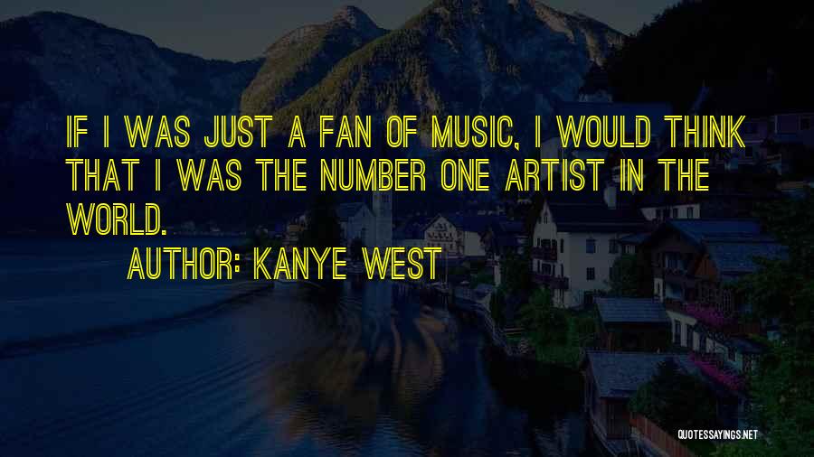 I'm His Number One Fan Quotes By Kanye West