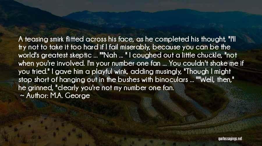I'm His Number One Fan Quotes By M.A. George
