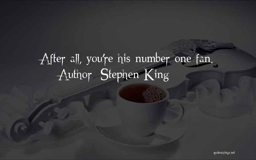 I'm His Number One Fan Quotes By Stephen King