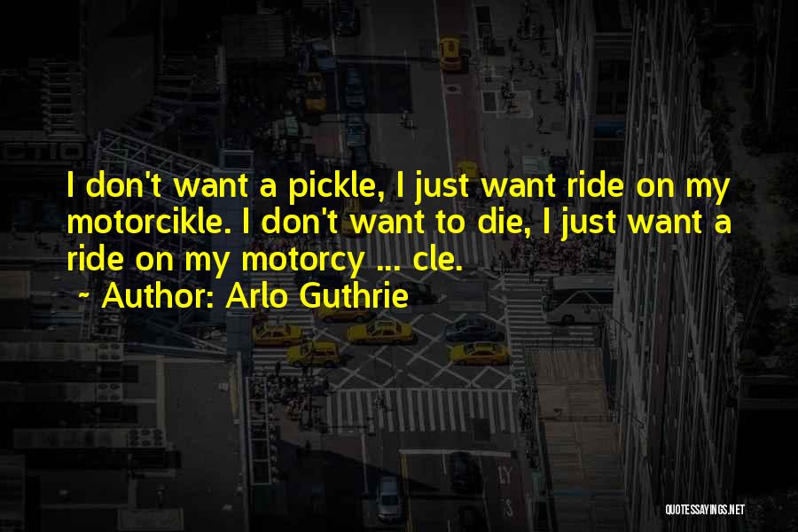 I'm His Ride Or Die Quotes By Arlo Guthrie